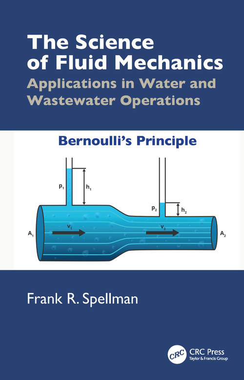 The Science of Fluid Mechanics (Applications in Water and Wastewater Operations) by Frank R. Spellman, 9781032883571