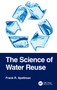The Science of Water Reuse by Frank R. Spellman, 9781032806754