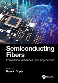 Semiconducting Fibers (Preparation, Advances, and Applications) by Ram K. Gupta, 9781032697642