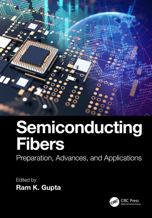 Semiconducting Fibers (Preparation, Advances, and Applications) by Ram K. Gupta, 9781032697642
