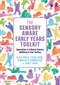 The Sensory Aware Early Years Toolkit (Approaches to Enhance Sensory Wellbeing in Your Setting) by Alice Hoyle, Tessa Hyde, Janet Rose, Charlotte Forrester, 9781041203322