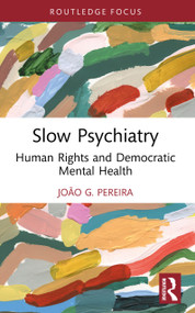 Slow Psychiatry (Human Rights and Democratic Mental Health) by João G Pereira, 9781032975696