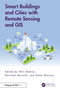 Smart Buildings and Cities with Remote Sensing and GIS by Shiv Mohan, Navneet Munoth, Neha Sharma, 9781032591728