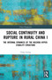 Social Continuity and Rupture in Rural China I (The Internal Dynamics of the Huizhou Hyper-stability Structure) by Tang Lixing, 9781032951485