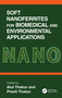Soft Nanoferrites for Biomedical and Environmental Applications by Atul Thakur, Preeti Thakur, 9781032852140
