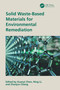 Solid Waste-Based Materials for Environmental Remediation by Guanyi Chen, Ning Li, Zhanjun Cheng, 9781032879222