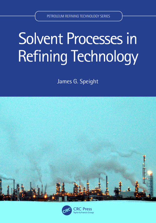 Solvent Processes in Refining Technology by James G. Speight, 9781032028064