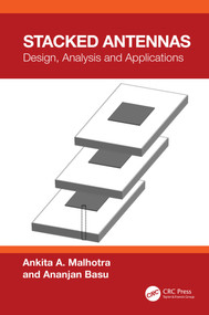 Stacked Antennas (Design, Analysis and Applications) by Ankita Malhotra, Ananjan Basu, 9781032944791