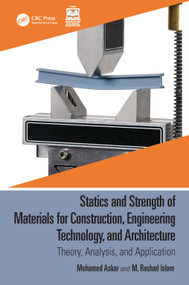 Statics and Strength of Materials for Construction, Engineering Technology, and Architecture (Theory, Analysis, and Application) by Mohamed Askar, M. Rashad Islam, 9781032389042