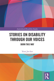 Stories on Disability Through our Voices (Born This Way) by Yoon Joo Lee, 9781041003106