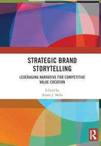 Strategic Brand Storytelling (Leveraging Narrative for Competitive Value Creation) by Adam J. Mills, 9781032974422