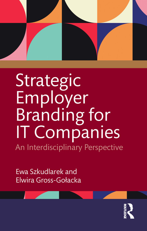 Strategic Employer Branding for IT Companies (An Interdisciplinary Perspective) by Elwira Gross-Gołacka, Ewa Szkudlarek, 9781032781860