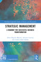 Strategic Management (A Roadmap for Successful Business Transformation) by Silvio Bianchi Martini, Antonio Corvino, Andrea Dello Sbarba, 9781032841243
