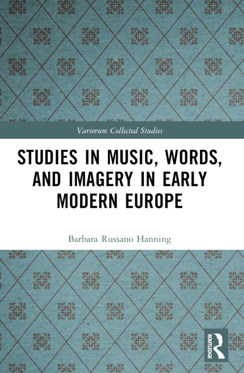 Studies in Music, Words, and Imagery in Early Modern Europe by Barbara Russano Hanning, 9781032687698