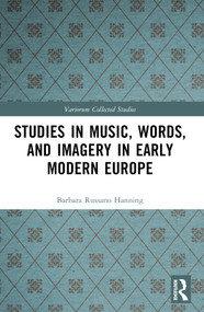 Studies in Music, Words, and Imagery in Early Modern Europe by Barbara Russano Hanning, 9781032687698