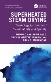 Superheated Steam Drying (Technology for Improved Sustainability and Quality) by Mukund Haribhau Bade, Sachin Vinayak Jangam, Arun S. Mujumdar, 9781032230313