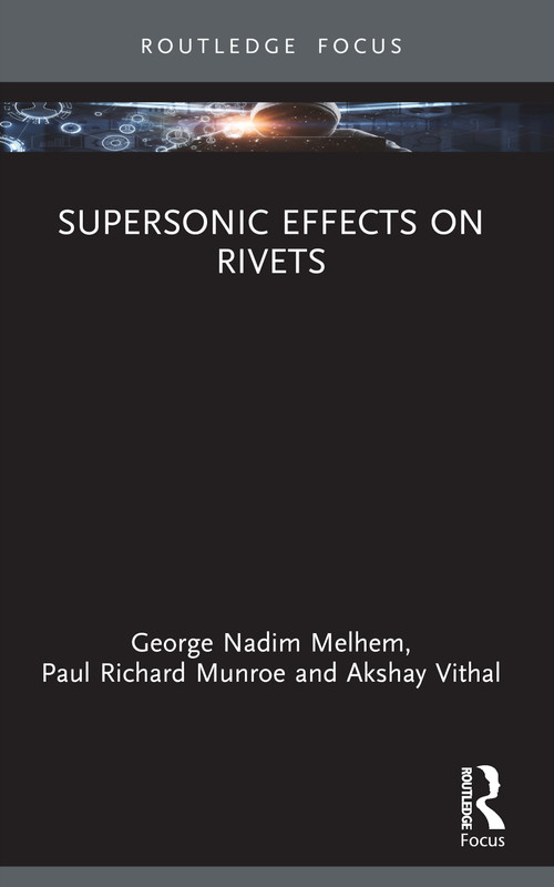 Supersonic Effects on Rivets by George Nadim Melhem, Paul Richard Munroe, Akshay Vithal, 9781032851709