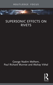 Supersonic Effects on Rivets by George Nadim Melhem, Paul Richard Munroe, Akshay Vithal, 9781032851709