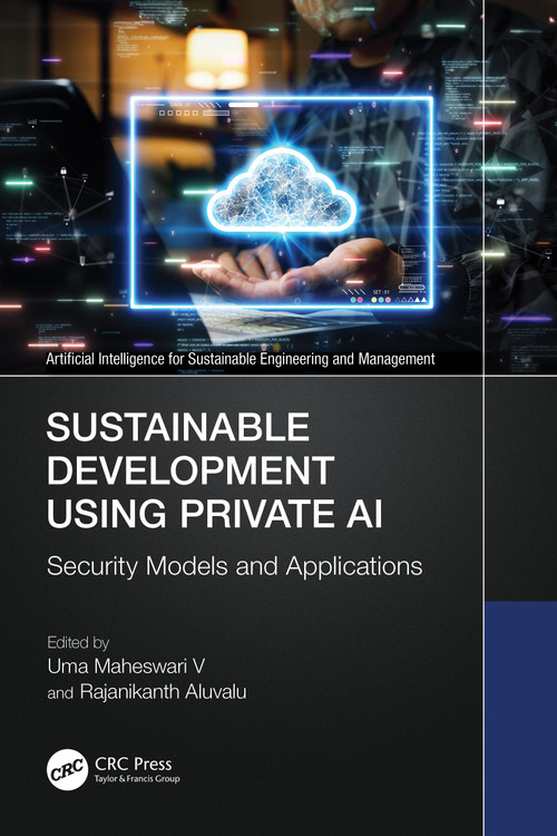 Sustainable Development Using Private AI (Security Models and Applications) by Uma Maheswari V, Rajanikanth Aluvalu, 9781032716756