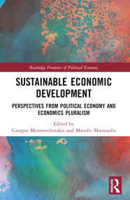 Sustainable Economic Development (Perspectives from Political Economy and Economics Pluralism) by Giorgos Meramveliotakis, Manolis Manioudis, 9781032393650