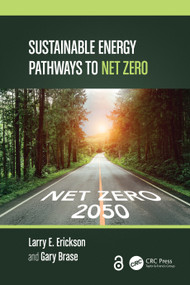 Sustainable Energy Pathways to Net Zero by Larry E. Erickson, Gary Brase, 9781032499475