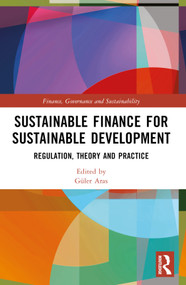 Sustainable Finance for Sustainable Development (Regulations, Theory and Practice) by Güler Aras, 9781032713342
