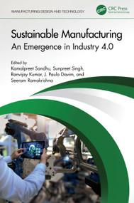 Sustainable Manufacturing (An Emergence in Industry 4.0) by Kamalpreet Sandhu, Sunpreet Singh, Ranvijay Kumar, J. Paulo Davim, Seeram Ramakrishna, 9781032313139