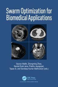Swarm Optimization for Biomedical Applications by Saurav Mallik, Zhongming Zhao, Nanda Dulal Jana, Prabhu Jayagopal, Tapas Si, Sandeep Kumar Mathivanan, 9781032713755
