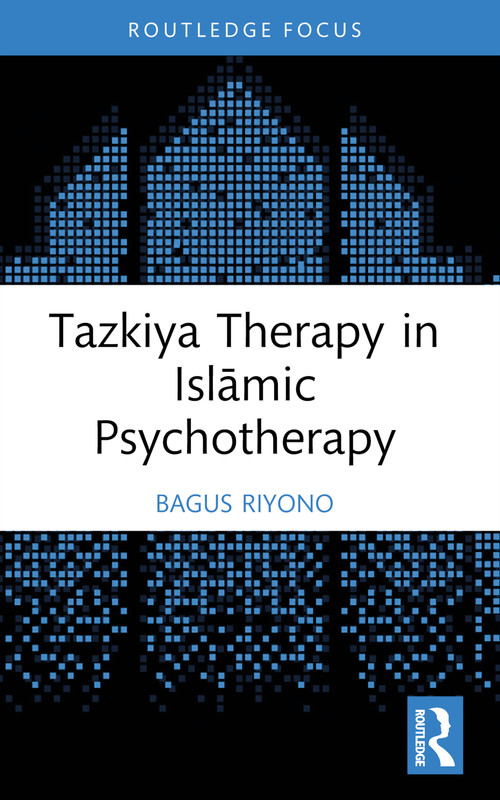 Tazkiya Therapy in Islāmic Psychotherapy by Bagus Riyono, 9781032717333