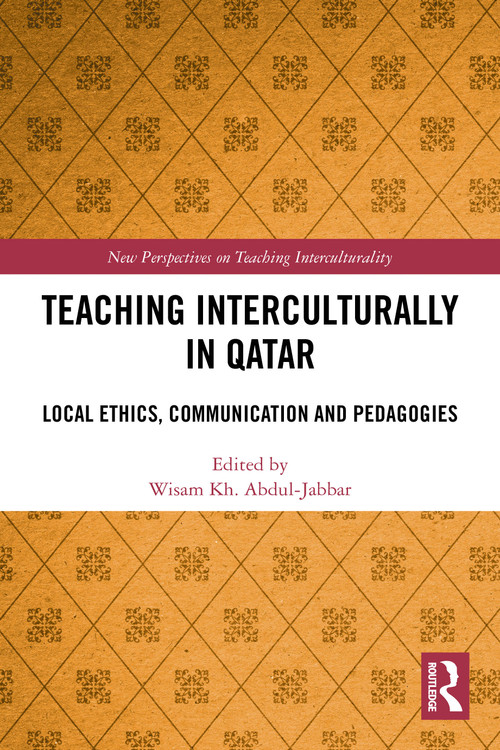 Teaching Interculturally in Qatar (Local Ethics, Communication and Pedagogies) by Wisam Kh. Abdul-Jabbar, 9781032911953