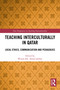 Teaching Interculturally in Qatar (Local Ethics, Communication and Pedagogies) by Wisam Kh. Abdul-Jabbar, 9781032911953