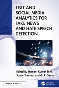 Text and Social Media Analytics for Fake News and Hate Speech Detection by Hemant Kumar Soni, Sanjiv Sharma, G. R. Sinha, 9781032529752