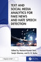 Text and Social Media Analytics for Fake News and Hate Speech Detection by Hemant Kumar Soni, Sanjiv Sharma, G. R. Sinha, 9781032529752