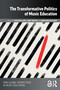 The Transformative Politics of Music Education by Tuulikki Laes, Gert Biesta, Heidi Westerlund, 9781032494975