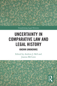 Uncertainty in Comparative Law and Legal History (Known Unknowns) by Andrew J. Bell, Joanna McCunn, 9781032883908