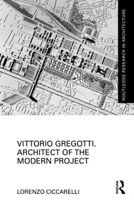 Vittorio Gregotti. Architect of the Modern Project by Lorenzo Ciccarelli, 9781032915371