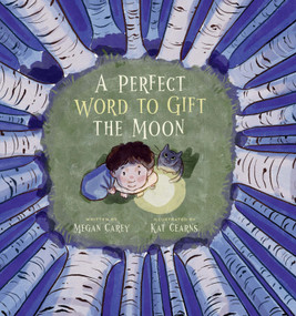 A Perfect Word to Gift the Moon by Megan Carey, Kat Cearns, 9781772035964