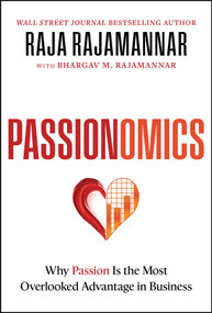 Passionomics (Why Passion Is the Most Overlooked Advantage in Business) by Raja Rajamannar, 9781394450534