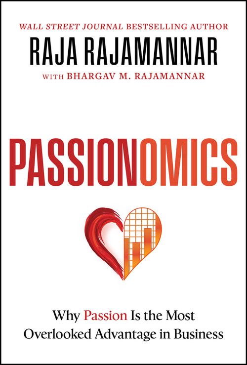 Passionomics (Why Passion Is the Most Overlooked Advantage in Business) by Raja Rajamannar, 9781394450534