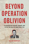 Beyond Operation Oblivion (A Canadian Spy Before, During, and After the Fall of Hong Kong, 1941) by Allan Bartley, 9781772035841