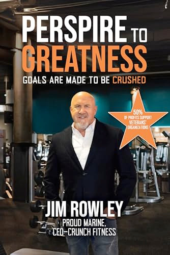 Perspire to Greatness (Goals Are Made to be Crushed) by Jim Rowey, 9781968127503