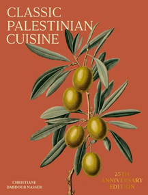 Classic Palestinian Cuisine (25-Year Anniversary Edition) by Christine Dabdoub Nasser, 9781849250832