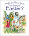 Would you like to know The Story of Easter? (pack of 10) by Tim Dowley, Eira Reeves, 9781781283608
