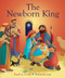 The Newborn King (The Story of the First Christmas) by Sarah J. Dodd, Raffaella Ligi, 9780745978635