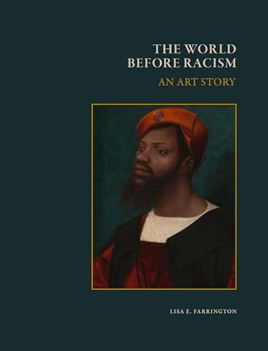 The World Before Racism (An Art Story) by Lisa Farrington, Jack Flam, Erin Thompson, 9798987228272