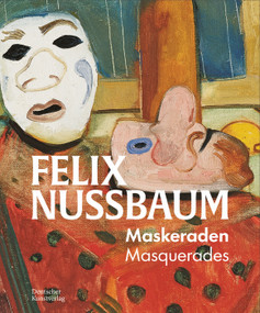 Felix Nussbaum (Masquerades / Maskeraden) by Museumsquartier der Stadt Osnabrück, 9783422804432