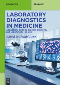 Laboratory Diagnostics in Medicine (A Practical Guide to Clinical Chemistry and Laboratory Medicine) by Harald Renz, 9783119147842