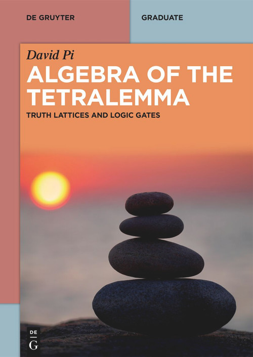 Algebra of the Tetralemma (Truth Lattices and Logic Gates) by Stephen A. Clark, 9783112235805