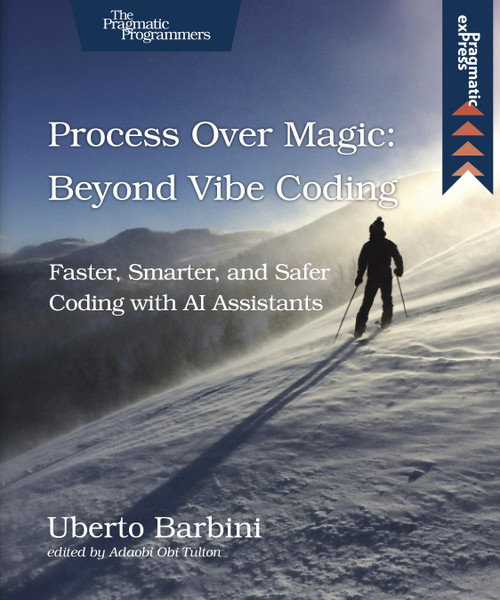 Process Over Magic: Beyond Vibe Coding (Beyond Vibe Coding) by Uberto Barbini, Adaobi Obi Tulton, 9798888652008