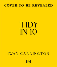 Tidy in 10 (Create an Organized & Happy Home in Minutes) by Iwan Carrington, 9780241838471